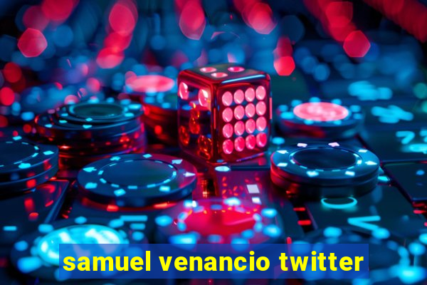 samuel venancio twitter